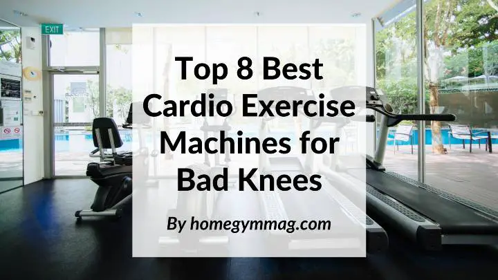 Best Cardio Exercise Machines for Bad Knees