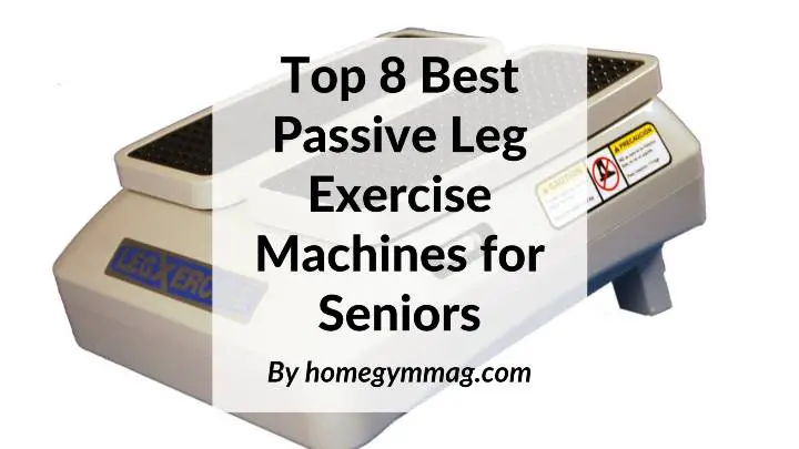 Best Passive Leg Exercise Machines for Seniors