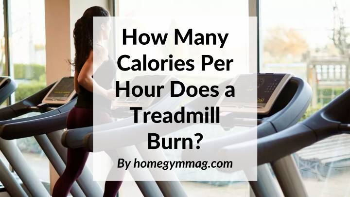 Treadmill burn calories per hour