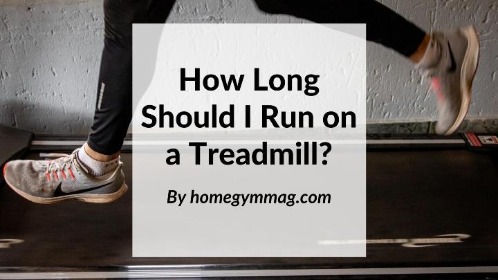 how long should I run on a treadmill