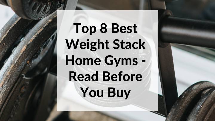 Best Weight Stack Home Gyms