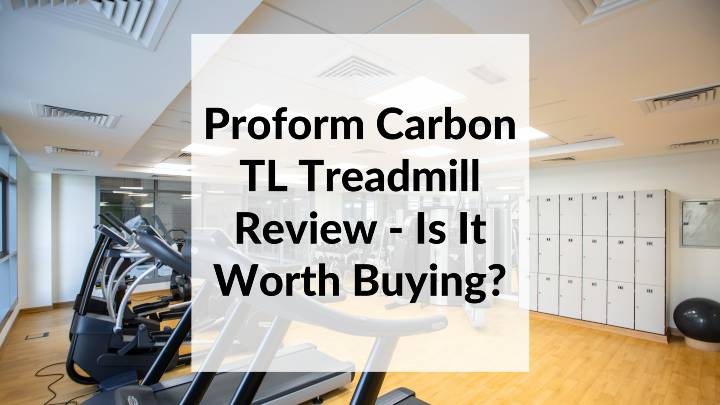 Proform Carbon TL Treadmill Review