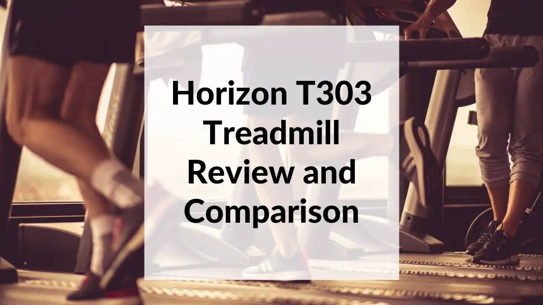 Horizon T303 Treadmill Review and Comparison