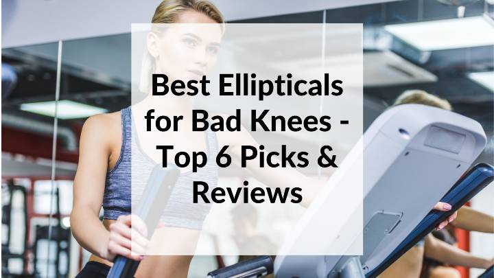 best ellipticals for bad knees - low-impact picks